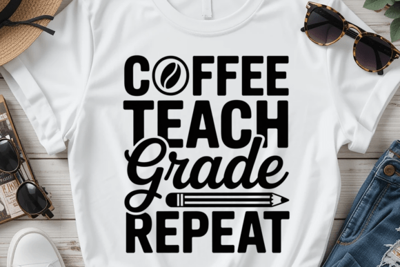 Coffee Teach Grade Repeat PNG SVG Graphics for T-Shirt Designs