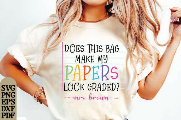 Does This Bag Make My Papers Look Graded Graphics