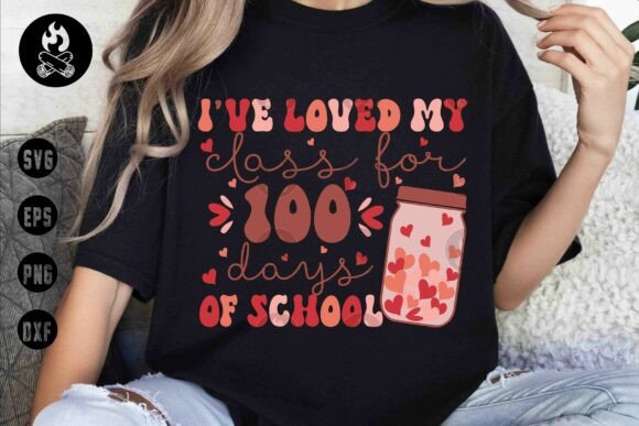 I’ve Loved My Class 100 Days SVG: Graphics for T-Shirt Designs