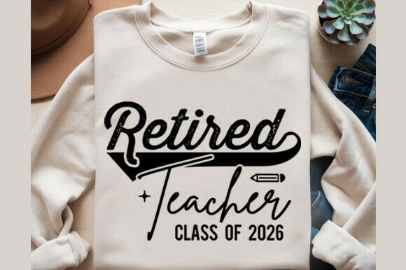 Retired Teacher Class of 2026 Png: Graphics for T-Shirt Designs